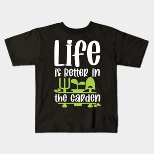 Life Is Better In The Garden Kids T-Shirt